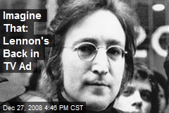 Imagine That: Lennon's Back in TV Ad