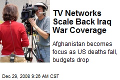 TV Networks Scale Back Iraq War Coverage