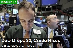 Dow Drops 32; Crude Rises