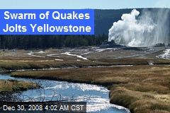 Swarm of Quakes Jolts Yellowstone