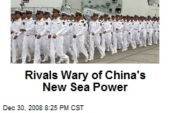 Rivals Wary of China's New Sea Power