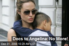 Docs to Angelina: No More!