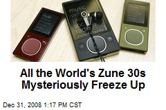 All the World's Zune 30s Mysteriously Freeze Up