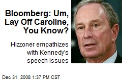 Bloomberg: Um, Lay Off Caroline, You Know?