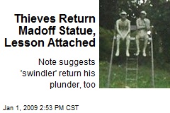 Thieves Return Madoff Statue, Lesson Attached