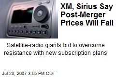XM, Sirius Say Post-Merger Prices Will Fall