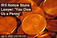 IRS Notice Stuns Lawyer: 'You Owe Us a Penny'