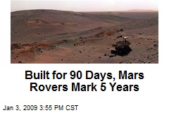 Built for 90 Days, Mars Rovers Mark 5 Years