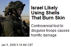 Israel Likely Using Shells That Burn Skin