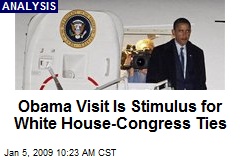 Obama Visit Is Stimulus for White House-Congress Ties