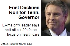 Frist Declines Run for Tenn. Governor