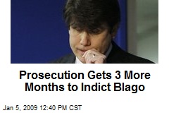 Prosecution Gets 3 More Months to Indict Blago