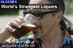 World's Strangest Liquors