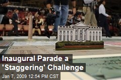 Inaugural Parade a 'Staggering' Challenge
