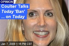 Coulter Talks Today 'Ban' ... on Today