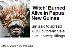 'Witch' Burned Alive in Papua New Guinea