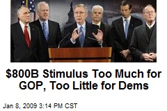 $800B Stimulus Too Much for GOP, Too Little for Dems