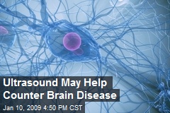 Ultrasound May Help Counter Brain Disease