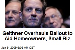 Geithner Overhauls Bailout to Aid Homeowners, Small Biz
