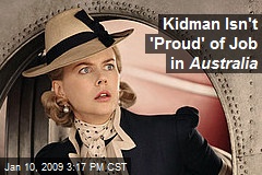 Kidman Isn't 'Proud' of Job in Australia