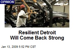 Resilient Detroit Will Come Back Strong