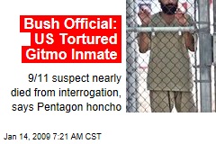 Bush Official: US Tortured Gitmo Inmate