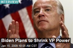 Biden Plans to Shrink VP Power