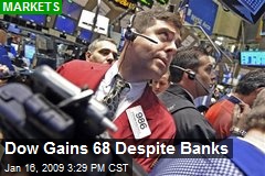 Dow Gains 68 Despite Banks
