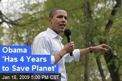 Obama 'Has 4 Years to Save Planet'