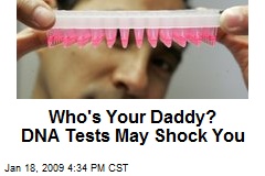 Who's Your Daddy? DNA Tests May Shock You