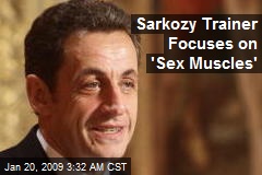 Sarkozy Trainer Focuses on 'Sex Muscles'
