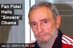 Fan Fidel Hails 'Sincere' Obama