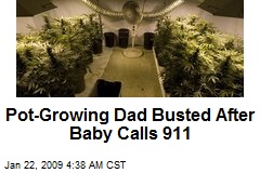 Pot-Growing Dad Busted After Baby Calls 911