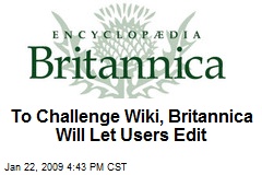 To Challenge Wiki, Britannica Will Let Users Edit