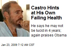 Castro Hints at His Own Failing Health