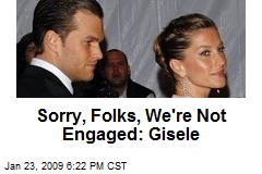 Sorry, Folks, We're Not Engaged: Gisele