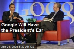 Google Will Have the President's Ear