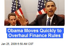 Obama Moves Quickly to Overhaul Finance Rules