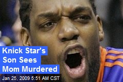 Knick Star's Son Sees Mom Murdered