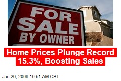 Home Prices Plunge Record 15.3%, Boosting Sales