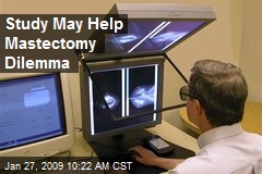 Study May Help Mastectomy Dilemma