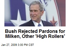 Bush Rejected Pardons for Milken, Other 'High Rollers'