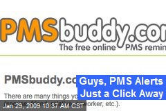 Guys, PMS Alerts Just a Click Away