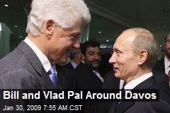Bill and Vlad Pal Around Davos