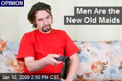 Men Are the New Old Maids