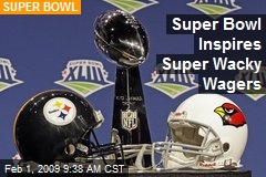 Super Bowl Inspires Super Wacky Wagers