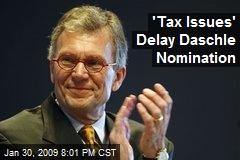 'Tax Issues' Delay Daschle Nomination