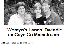 'Womyn's Lands' Dwindle as Gays Go Mainstream
