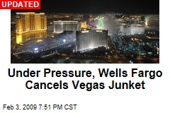 Under Pressure, Wells Fargo Cancels Vegas Junket