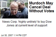 Murdoch May Cancel Deal Without Votes